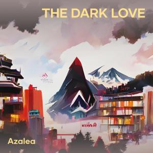The Dark Love dari Azalea