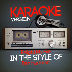 ดาวน์โหลดและฟังเพลง Relight My Fire (In the Style of Dan Hartman) [Karaoke Version] (In the Style of Dan Hartman|Karaoke Version) พร้อมเนื้อเพลงจาก Ameritz Digital Karaoke
