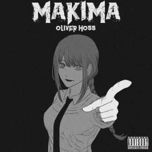 Dengarkan lagu Makima (Explicit) nyanyian Oliver Hoss dengan lirik