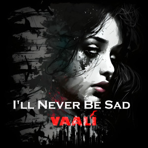 Album I'll Never Be Sad oleh Vaali