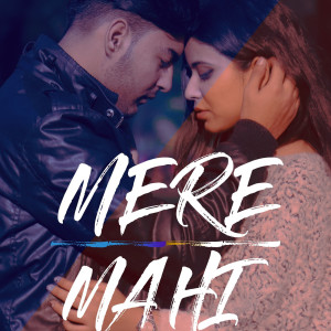 Listen to Mere Mahi (Explicit) song with lyrics from Shadab Hussain