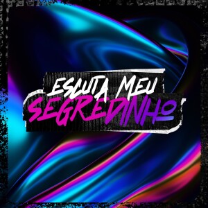 Listen to ESCUTA MEU SEGREDINHO (Explicit) song with lyrics from DJ Tchouzen