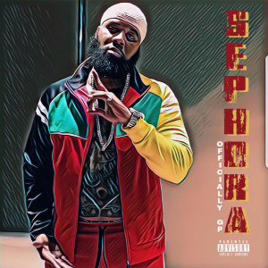 Listen to Sephora (Explicit) song with lyrics from Officially GP