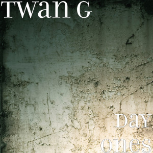 Album Day Ones from Twan G