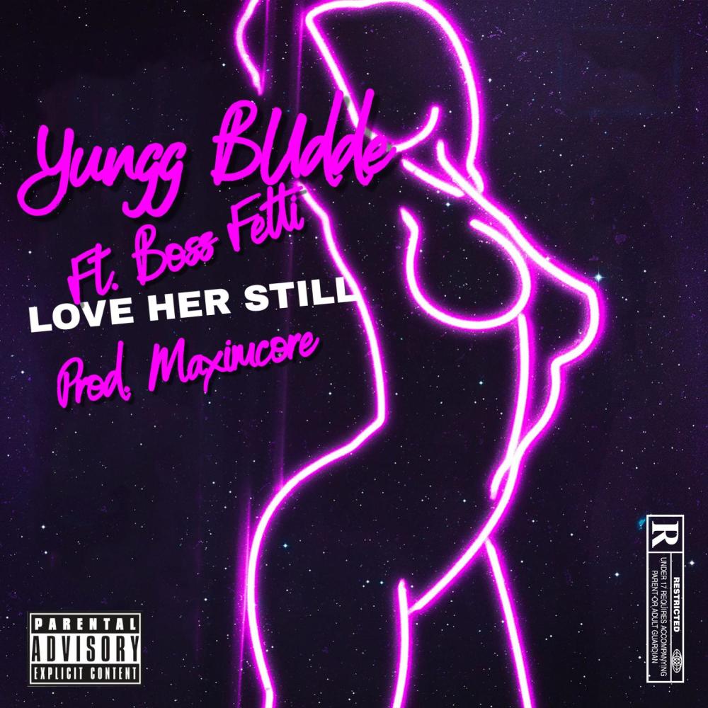 Love Her Still (feat. Boss Fetti) (Explicit)