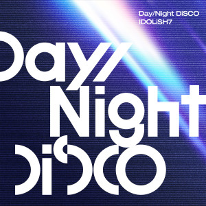 IDOLiSH7的專輯Day/Night DiSCO