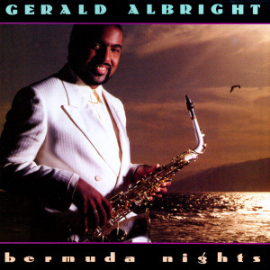 收聽Gerald Albright的Bermuda Nights歌詞歌曲
