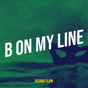 Album B on My Line (Explicit) from George Flow