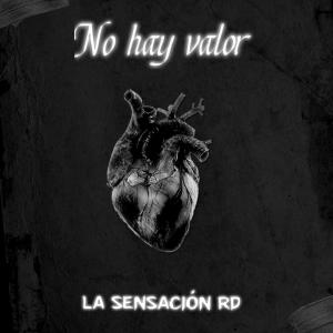 Listen to No Hay Valor song with lyrics from La Sensación RD