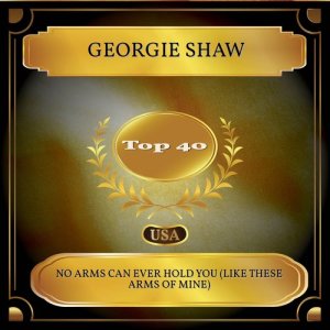 Listen to No Arms Can Ever Hold You (Like These Arms of Mine) song with lyrics from Georgie Shaw