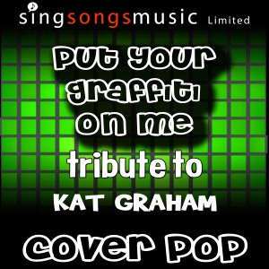 收聽Cover Pop的Put Your Graffiti On Me (Tribute to Kat Graham)歌詞歌曲