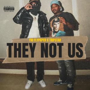 YM FlyPaper的專輯They Not Us (feat. TripStar) (Explicit)