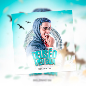 ดาวน์โหลดและฟังเพลง Deus É o Meu Guia พร้อมเนื้อเพลงจาก Bielzinho SM