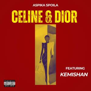 收聽Aspika Spoila的Celine & Dior (Explicit)歌詞歌曲