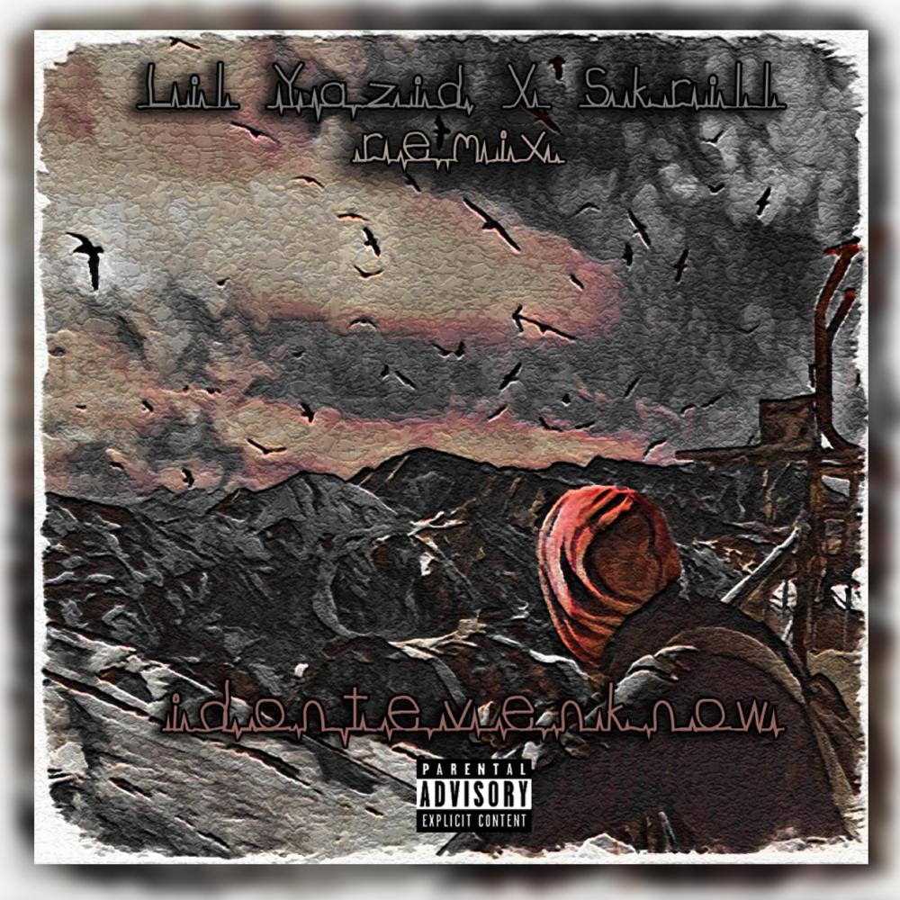 Idontevenknow (feat. Lil Yazid) (Remix|Explicit)