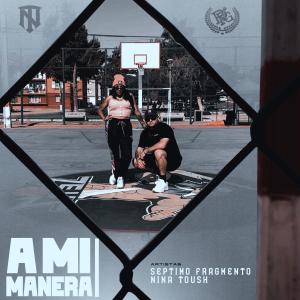 ดาวน์โหลดและฟังเพลง A Mi Manera (feat. Ninatoush) พร้อมเนื้อเพลงจาก Séptimo Fragmento