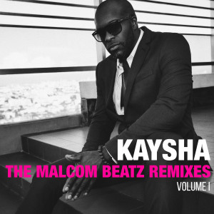 The Malcom Beatz Remixes, Vol. 1 dari Kaysha