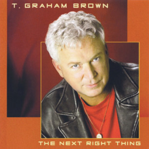 收聽T. Graham Brown的The Next Right Thing歌詞歌曲