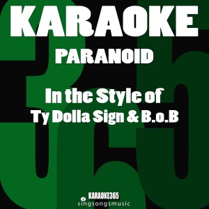 收聽Karaoke 365的Paranoid (In the Style of Ty Dolla Sign & B.O.B) [Karaoke Version] (Explicit)歌詞歌曲