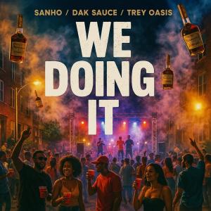 SanhoTheIndian的專輯We Doing It (feat. Dak Sauce & Trey Oasis) [Explicit]