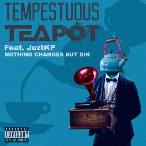 收聽Tempestuous Teapot的Nothing Changes but Sin (feat. JuztKP) (Explicit)歌詞歌曲