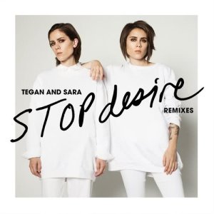 收聽Tegan And Sara的Stop Desire (Monsieur Adi Remix)歌詞歌曲