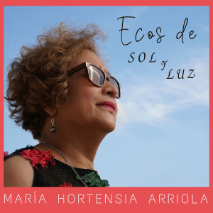 María Hortensia Arriola的專輯Ecos de Sol y Luz