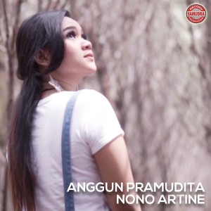 ดาวน์โหลดและฟังเพลง Nono Artine พร้อมเนื้อเพลงจาก Anggun Pramudita