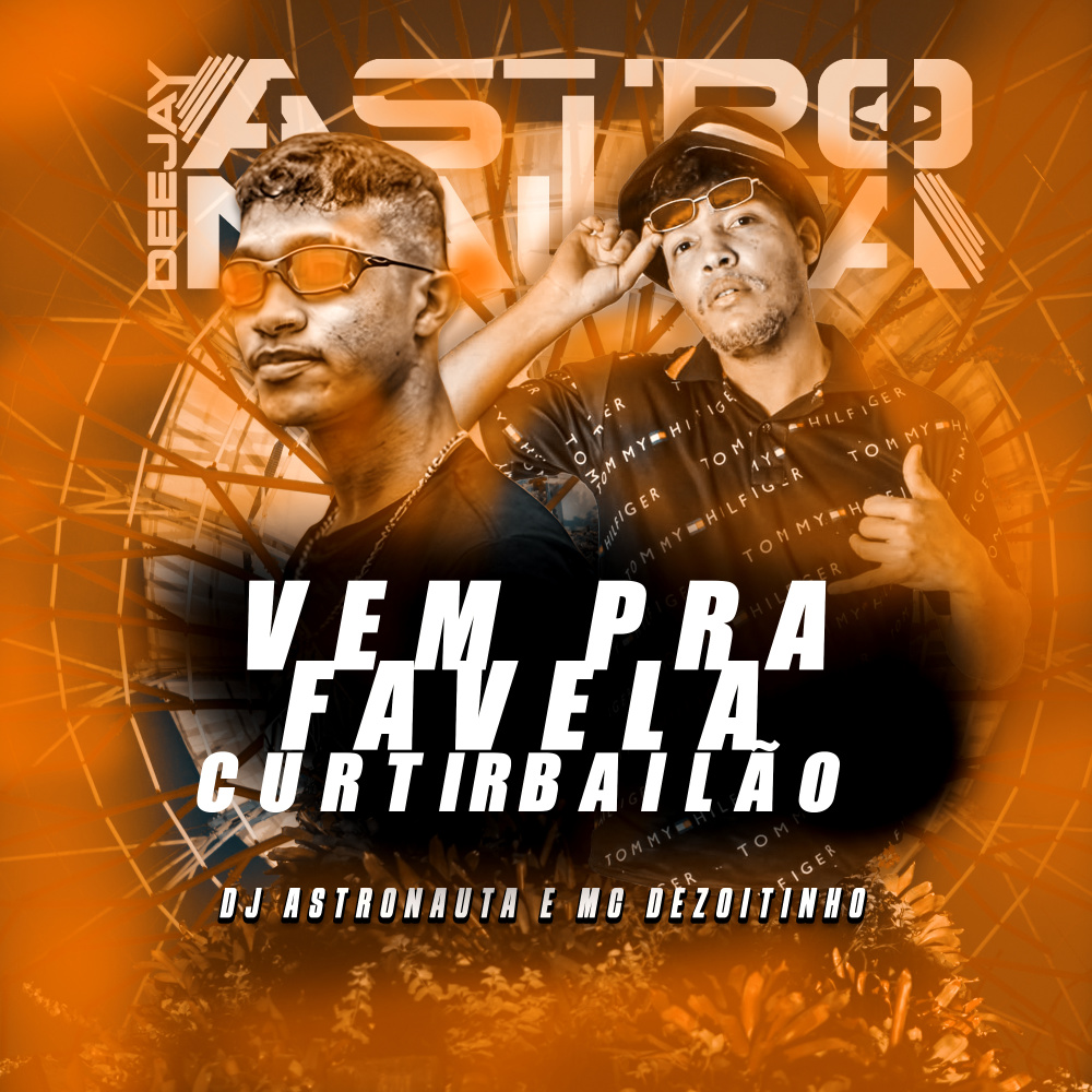 Vem pra Favela Curtir Bailão (feat. MC DEZOITINHO) (Explicit)