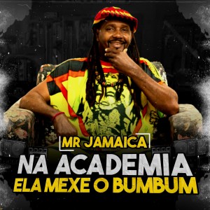ดาวน์โหลดและฟังเพลง Na Academia Ela Mexe o Bumbum พร้อมเนื้อเพลงจาก mr Jamaica