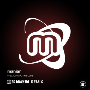 Manian的專輯Welcome to the Club (Da Mayh3m Remix)
