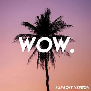 Album Wow. (Karaoke Version) (Explicit) from Vibe2Vibe