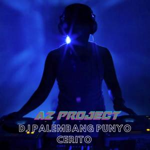 Dengarkan DJ PALEMBANG PUNYO CERITO lagu dari AZ Project dengan lirik
