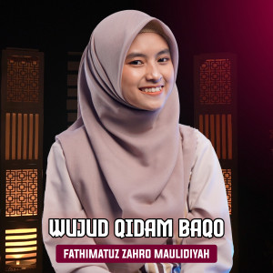 Dengarkan lagu Wujud Qidam Baqo nyanyian Fathimatuz Zahro Maulidiyah dengan lirik