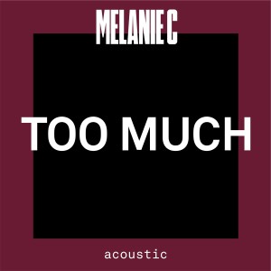 ดาวน์โหลดและฟังเพลง Too Much (Acoustic) พร้อมเนื้อเพลงจาก Melanie C