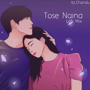 Listen to Tose Naina (Lo-Fi) song with lyrics from Itz.Chandu