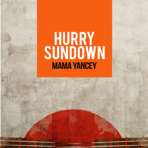 收聽Mama Yancey的Hurry Sundown歌詞歌曲