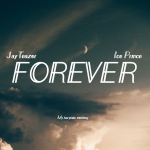 ดาวน์โหลดและฟังเพลง FOREVER พร้อมเนื้อเพลงจาก Jay Teazer