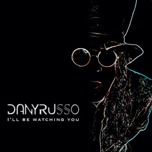 Listen to I'll be Watching You (Explicit) song with lyrics from Danyrusso