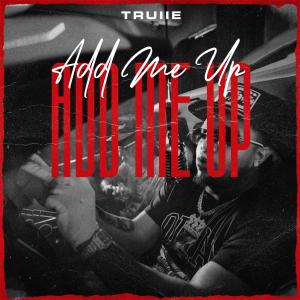 Truiie的專輯ADD ME UP (Explicit)