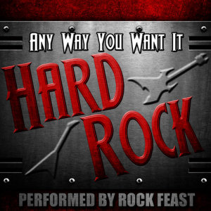 Rock Feast的專輯Any Way You Want It: Hard Rock (Explicit)