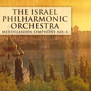 The Israel Philharmonic Orchestra的專輯Mendelssohn Symphony No. 4
