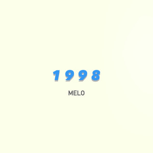 收听Melo的1998 (Explicit)歌词歌曲
