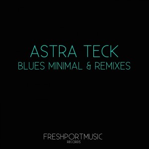 อัลบัม Blues Minimal & Remixes ศิลปิน Astra Teck