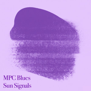 Dengarkan lagu Sun Signals nyanyian MPC Blues dengan lirik
