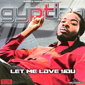 ดาวน์โหลดและฟังเพลง Let Me Love You พร้อมเนื้อเพลงจาก Gyptian