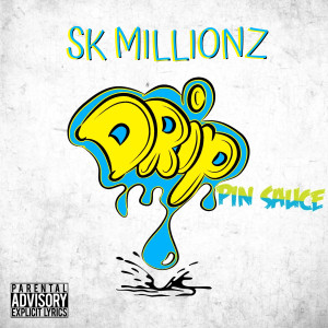 Album Drippin Sauce (Explicit) from SK MILLIONZ