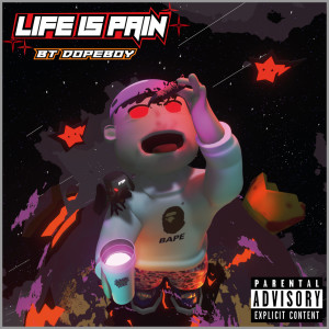 BT DOPEBOY的專輯Life Is Pain (Explicit)