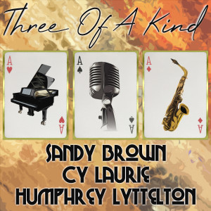 Album Three of a Kind: Sandy Brown, Cy Laurie, Humphrey Lyttelton oleh Humphrey Lyttelton and His Band