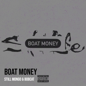 Dengarkan lagu Boat Money (Explicit) nyanyian Still Mongo dengan lirik